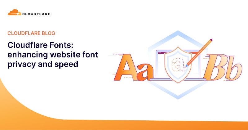 Cloudflare Fonts: enhancing website font privacy and speed